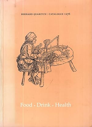 Seller image for Food Drink Health : Bernard Quaritch Catalogue 1276 for sale by Pendleburys - the bookshop in the hills