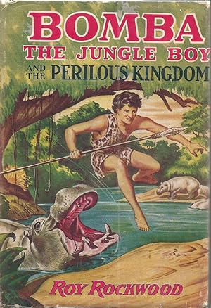 Bomba the Jungle Boy and the Perilous Kingdom or Braving Strange Hazards