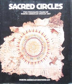 Sacred Circles. Two Thousand Years of North American Indian Art.