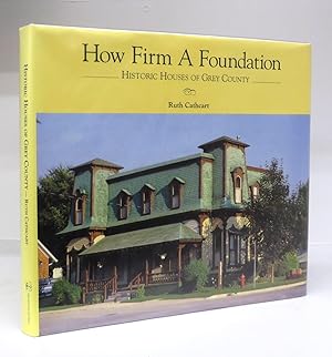 How Firm A Foundation: Historic Houses of Grey County