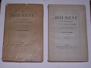 Le Roi René, sa Vie, son Administration, ses Travaux Artistiques et Littéraires D'après les docum...