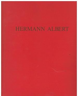Hermann Albert. Catalogo della mostra tenuta allo Studio dÕarte Cannaviello dal febbraio al marzo...