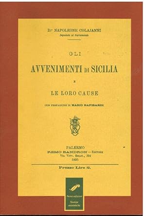 Imagen del vendedor de Gli avvenimenti di Sicilia e le loro cause. Con prefazione di Mario Rapisardi. a la venta por LA LIBRERIA COSSAVELLA