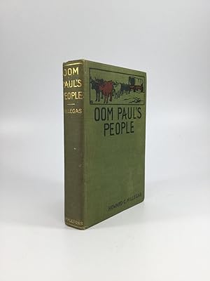 OOM PAUL'S PEOPLE: A Narrative of the British-Boer Troubles in South Africa, with a History of th...