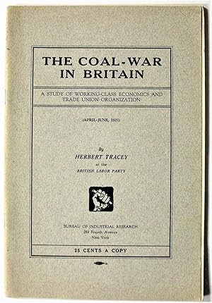 The Coal-War in Britain. A Study of Working-Class Economics and Trade Union Organization.