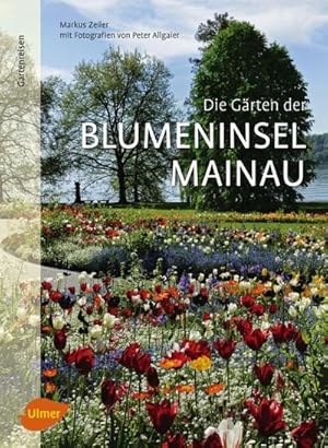 Seller image for Die Grten der Blumeninsel Mainau for sale by AHA-BUCH GmbH