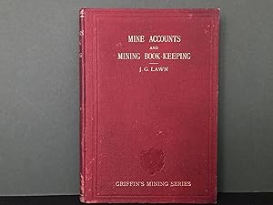Mine Accounts and Mining Book-Keeping: A Manual for the Use of Students, Managers of Metalliferou...