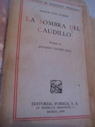 Bild des Verkufers fr La Sombra del Caudillo Colleccion de Escritores Mexicanos zum Verkauf von Alte Bcherwelt
