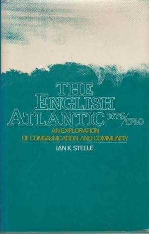The English Atlantic 1675 - 1740 - An Exploration of Communication and Community