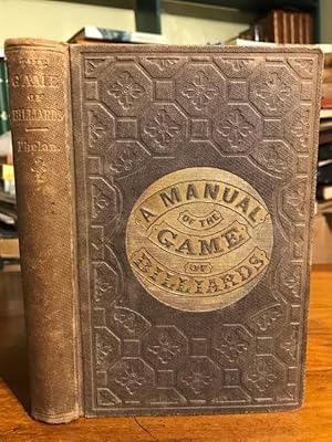 Seller image for The Game of Billiards [A Manual of the Game of Billiards] for sale by Foster Books - Stephen Foster - ABA, ILAB, & PBFA