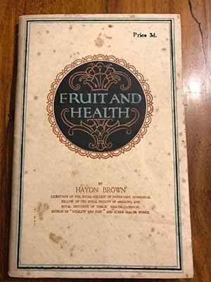 Seller image for Fruit and Health. A Popular Treatise on the Uses of Fruit From a Medical and Practical Standpoint for sale by Foster Books - Stephen Foster - ABA, ILAB, & PBFA