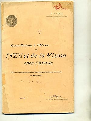 CONTRIBUTION A L'ETUDE DE L'OEIL ET DE LA VISION CHEZ L'ARTISTE . L'Oeil et l'expression oculaire...