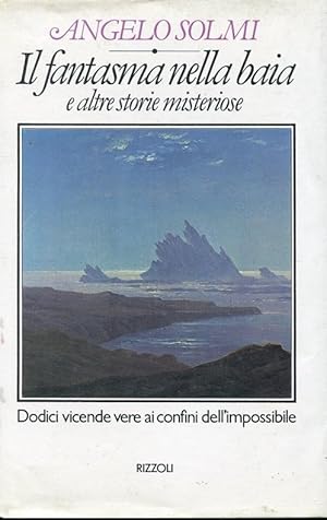 IL FANTASMA NELLA BAIA e altre storie misteriose, Milano, Rizzoli, 1977