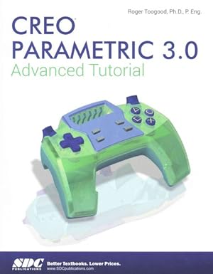 Seller image for Creo Parametric 3.0 Advanced Tutorial for sale by GreatBookPrices