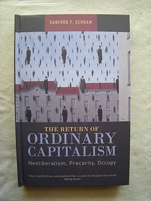 Seller image for The Return of Ordinary Capitalism: Neoliberalism, Precarity, Occupy [Hardcover, 2015] Schram, Sanford F. for sale by Hopton Books