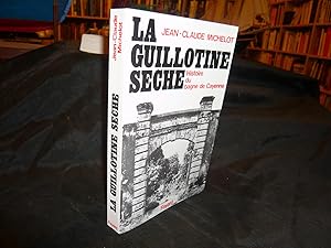 Seller image for La Guillotine Sche Histoire Du Bagne De Cayenne for sale by librairie ESKAL