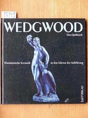 Seller image for Wedgwood. Klassizistische Keramik in den Grten der Aufklrung. for sale by Michael Fehlauer - Antiquariat