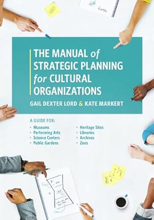 Seller image for Manual of Strategic Planning for Cultural Organizations : A Guide for Museums, Performing Arts, Science Centers, Public Gardens, Heritage Sites, Libraries, Archives and Zoos for sale by GreatBookPrices