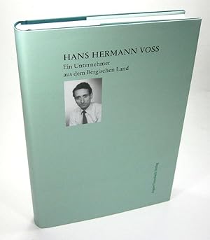 Bild des Verkufers fr Hans Hermann Voss. Ein Unternehmer aus dem Bergischen Land. zum Verkauf von Brbel Hoffmann