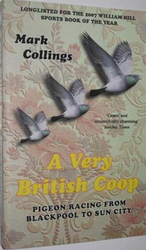 Immagine del venditore per A Very British Coop: Pigeon Racing From Blackpool to Sun City venduto da M.Roberts - Books And ??????