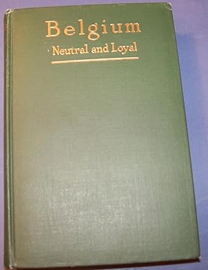 Immagine del venditore per BELGIUM NEUTRAL AND LOYAL venduto da Wilson Book Research