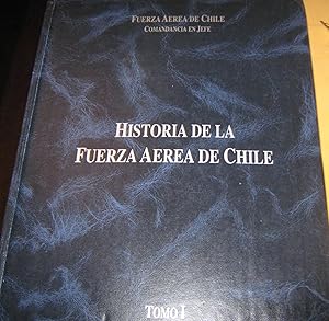 HISTORIA DE LA FUERZA AEREA DE CHILE -(TOMO 1) -EL AMANECER DE LOS CONDORES