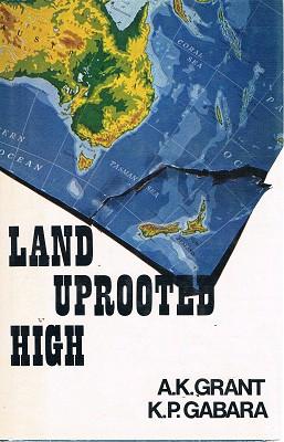 Seller image for Land Uprooted High: New Zealand's Rise To International Insignificance. for sale by Marlowes Books and Music