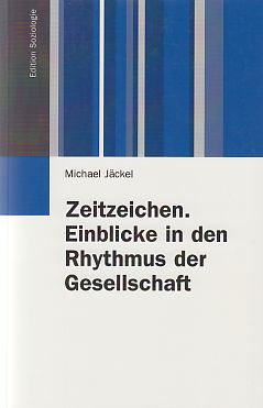 Image du vendeur pour Zeitzeichen : Einblicke in den Rhythmus der Gesellschaft. Edition Soziologie. mis en vente par Fundus-Online GbR Borkert Schwarz Zerfa