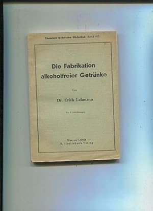 Die Fabrikation alkoholfreier Getränke, mit 6 Abbildungen. Chemisch - technische Bibliothek, Band...