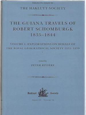 Immagine del venditore per The Guiana Travels of Robert Schomburgk 1835-1844. Volume I: Explorations on Behalf of the Royal Geographical Society 1835-1839. Volume II: The Boundary Survey 1840-1844. Hakluyt Society Series III Volume 16-17. venduto da City Basement Books