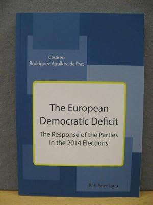 Seller image for The European Democratic Deficit: The Response of the Parties in the 2014 Elections for sale by PsychoBabel & Skoob Books