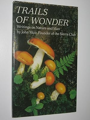Trails of Wonder : Writings on Nature and Man