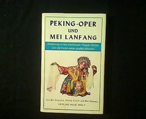 Peking Oper und Mei Lanfang. Einführung in das traditionelle Theater Chinas und die Kunst seines ...