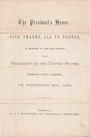 THE PRESIDENT'S HYMN: GIVE THANKS, ALL YE PEOPLE, IN RESPONSE TO THE PROCLAMATION OF THE PRESIDEN...