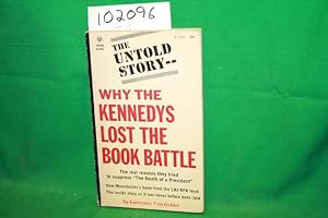 Image du vendeur pour The Untold Story: Why the Kennedys Lost the Book Battle, the real reasons they tried to suppress "The Death of a President" mis en vente par Princeton Antiques Bookshop