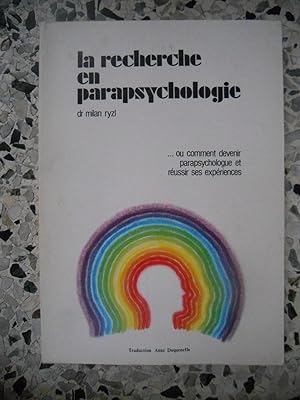 Seller image for La recherche en parapsychologie - . ou Comment devenir parapsychologue et reussir ses experiences for sale by Frederic Delbos