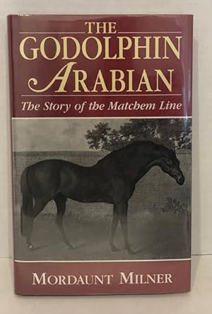 The Godolphin Arabian: The Story of the Matchem Line