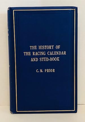 The History Of The Racing Calendar and Stud-Book: From Their Inception In The Eighteenth Century,...