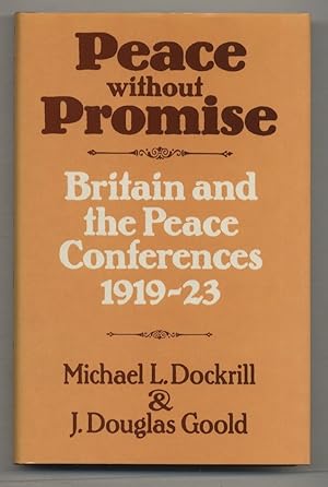 Bild des Verkufers fr Peace Without Promise: Britain and the Peace Conferences, 1919-23 zum Verkauf von Between the Covers-Rare Books, Inc. ABAA