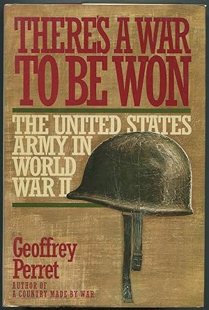 Seller image for There's a War to be Won: The United States Army in World War II for sale by Between the Covers-Rare Books, Inc. ABAA