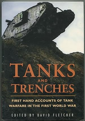 Seller image for Tanks and Trenches: First Hand Accounts of Tank Warfare in the First World War for sale by Between the Covers-Rare Books, Inc. ABAA