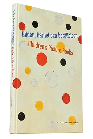 Bilden, barnet och berättelsen: den samtida bilderboken/Children's Picture Books: The Contemporar...