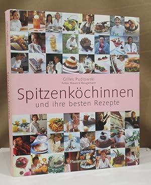 Seller image for Spitzenkchinnen und ihre besten Rezepte. Aus dem Franzsischen von Ingrid Ickler. Fotos Maurice Rougemont. for sale by Dieter Eckert