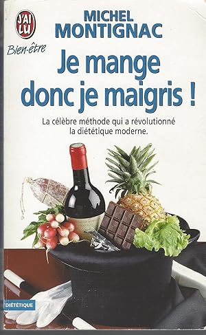 Image du vendeur pour Je Mange Donc Je Maigris: La Celebre Methode Qui A Revolutionne La Dietetique Moderne mis en vente par BYTOWN BOOKERY