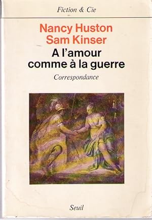 A l'amour comme a la guerre. Correspondance (envoi de l'auteur Nancy Huston)