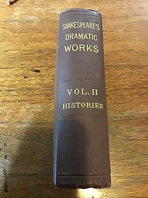 Seller image for The Dramatic Works of William Shakespeare, in Three Volumes (Vol. II, The Histories) for sale by Shadetree Rare Books