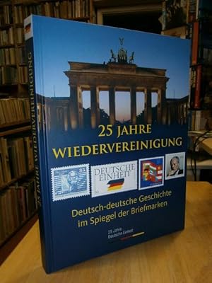 Imagen del vendedor de 25 Jahre Wiedervereinigung. Deutsch-deutsche Geschichte im Spiegel der Briefmarken. (Einband: 25 Jahre Deutsche Einheit). Herausgeber: Richard Borek, Braunschweig. a la venta por NORDDEUTSCHES ANTIQUARIAT