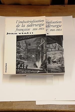 L Industrialisation de la Siderurgie Francaise 1814-1864