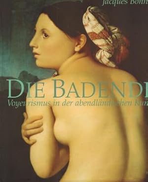 Bild des Verk�ufers f�r Die Badende : Voyeurismus in der abendl�ndischen Kunst. zum Verkauf von Antiquariat Berghammer