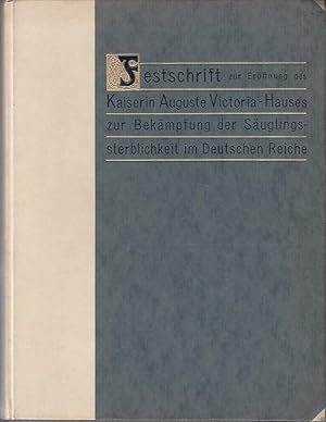 Imagen del vendedor de Festschrift zur Erffnung des Kaiserin Auguste Victoria -Hauses zur Bekmpfung der Suglingssterblichkeit im Deutschen Reiche. Aus dem Inhalt: Behr-Pinnow - Geschichte der Stiftung / Heubner - Zur Geschichte der Suglingsheilkunde / Rubner: Wachstum und Ernhrung / Ad. Czerny: Sugling, Arzt und Pflegerin / Langstein - Betrachtungen ber das Problem der knstlichen Ernhrung und die durch sie bedingten Ernhrungsstrungen / Dietrich - Wesen und Ursachen der Suglingssterblichkeit. a la venta por Antiquariat Carl Wegner